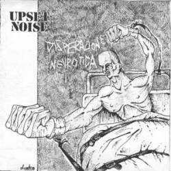 Upset Noise : Disperazione Nevrotica